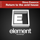 Steve Essence - Return To The Acid House Original Mix