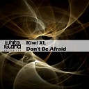 Kiwi XL - Don t Be Afraid Original Mix
