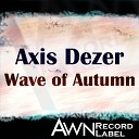 Axis Dezer - Wave of Autumn Original Mix