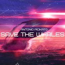 Antonio Picikato - Save the Whales Remix