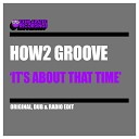 How2 Groove - It s About That Time Original Mix