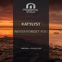 Katylyst - Never Forget You Original Mix