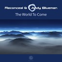 Reconceal Andy Blueman - The World To Come Andy Blueman Mix