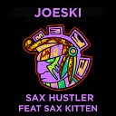 Joeski feat Sax Kitten - Sax Hustler Original Mix