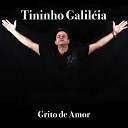 Tininho Galil ia - Grito de Amor