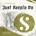 J Caprice - Just Keepin On Original Mix