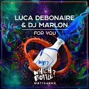 Luca Debonaire DJ Marlon - For You Radio Edit