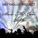 Metthouse Project - Show Me Love 2k16 Mettwurst Remix