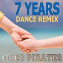 Disco Pirates - 7 Years Dance Remix