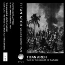 Titan Arch - Is This Darkness In You Too