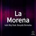 Iv n Rey feat Dexyde Demebu - La Morena