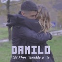 Danilo - Si nun tenesse a te