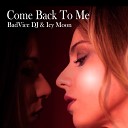 BadVice DJ Icy Moon - Come Back to Me Radio Edit