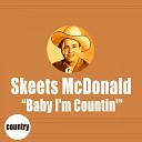 Skeets McDonald - You Gotta Be My Baby