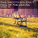 Dan Smooth Elena T - Fall Of The Leaves Original Mix