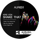 Kris Von - Shake That Original Mix