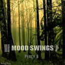 Percy B - Mood Swings Original Mix