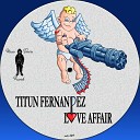 Titun Fernandez - Love Affair Original Mix