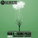 Rishi K - Cosmic Pulse Original Mix