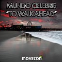 Mundo Celebris - To Walk Ahead Original Mix