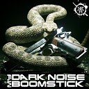 Dark Noise - My Boomstick Original Mix