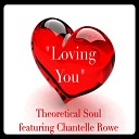 Theoretical Soul feat Chantelle Rowe - Loving You Original Mix