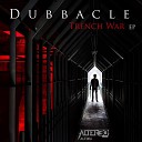 Dubbacle - Trench War Original Mix