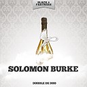 Solomon Burke - It S All Right Original Mix