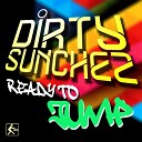 Dirty Sunchez - Ready to Jump Radio Edit