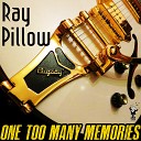 Ray Pillow - She Fell out of Love with You