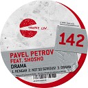 Shosho Pavel Petrov - Drama Original Mix