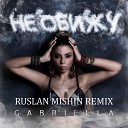 GABRIELLA - Не обижу Ruslan Mishin Radio Remix