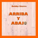 Bobby Sierra - Arriba y Abajo