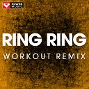Power Music Workout - Ring Ring Extended Workout Remix