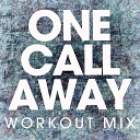 Power Music Workout - One Call Away Extended Workout Mix