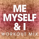 Power Music Workout - Me Myself I Extended Workout Mix