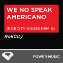 Power Music Workout - We No Speak Americano Rokcity House Remix Radio…