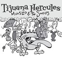 Tijuana Hercules - Fazed Gassed Far Flung