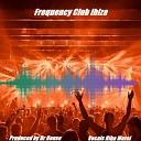Dr House - Frequency Club Ibiza Original Mix