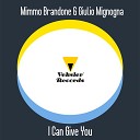 Mimmo Brandone Giulio Mignogna - I Can Give You Original Mix
