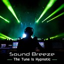 Sound Breeze - The Tune Is Hypnotic Radio Edit