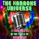 The Karaoke Universe - If Looks Could Kill In the Style of Murray…