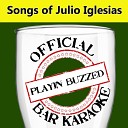 Playin Buzzed - Si Me Dejas No Vale Si Me Losci Non Vale Official Bar Karaoke Version in the Style of Julio…