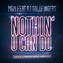 MGM feat DJ Goldfingers - Nothin U Can Do Radio Edit