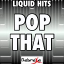 Liquid Hits - Pop That Instrumental Version