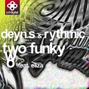 Deyn S Rythmic feat Eliza - Two Funky Two Radio Edit