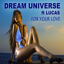 Dream Universe feat Lucas - For Your Love Iane Robbertson Radio Edit