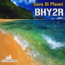 Bhy2r - Save Di Planet Seize the Day Riddim