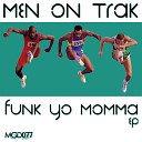 Men On Trak - Funk Yo Momma