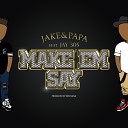 Jake Papa feat Jay 305 - Make Em Say